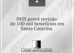 INSS prevê revisão de 100 mil benefícios em Santa Catarina