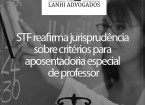 STF reafirma jurisprudência sobre critérios para aposentadoria especial de professor